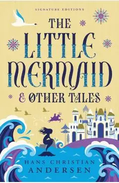 The Little Mermaid and Other Tales - Hans Christian Andersen