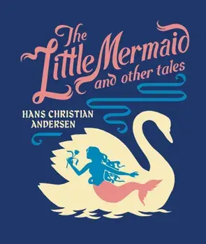 The Little Mermaid and Other Tales, Hardback/Hans Christian Andersen