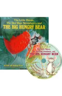 The Little Mouse, the Red Ripe Strawberry and the Big Hungry Bear - Audrey Wood
