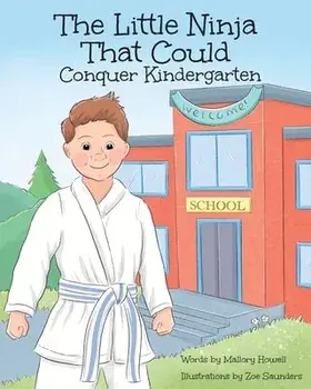 The Little Ninja That Could: Conquer Kindergarten, Paperback/Mallory Howell