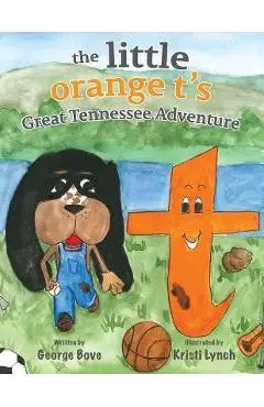The little orange t's Great Tennessee Adventure - George Bove