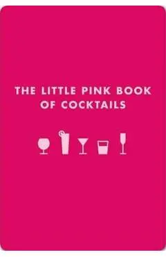 The Little Pink Book of Cocktails: The Perfect Ladies' Drinking Companion - Madeline Teachett