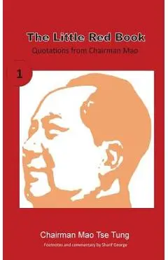 The Little Red Book: Sayings of Chairman Mao - Sharif George