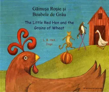 The Little Red Hen and the Grains of Wheat in Romanian and English, Paperback/L. R. Hen