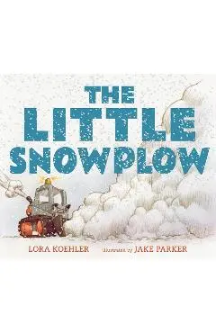 The Little Snowplow - Lora Koehler
