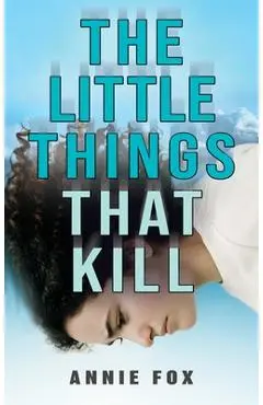 The Little Things That Kill: A Teen Friendship Afterlife Apology Tour - Annie Fox