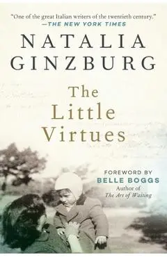 The Little Virtues: Essays - Natalia Ginzburg