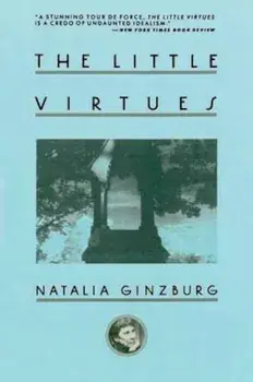 The Little Virtues, Paperback/Natalia Ginzburg