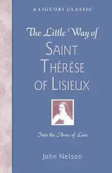 The Little Way of Saint Therese of Lisieux, Paperback/John Nelson