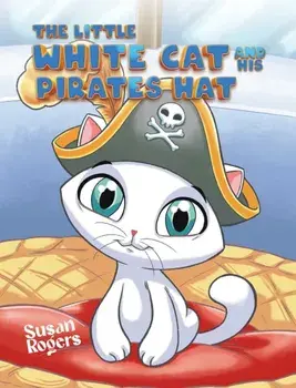 The Little White Cat and His Pirate Hat, Paperback/Susan Rogers