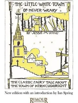 The Little White Town of Never-Weary, Paperback/Jessie M King