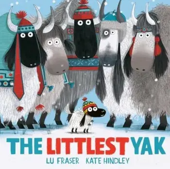 The Littlest Yak. The perfect book to snuggle up with at home!, Board book/Lu Fraser
