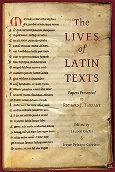 The Lives of Latin Texts. Papers Presented to Richard J. Tarrant, Hardback/***