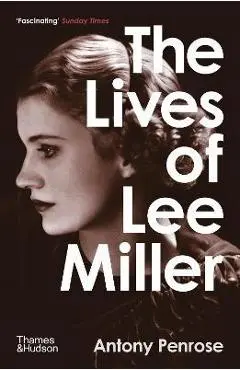 The Lives of Lee Miller - Antony Penrose