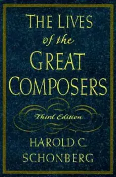 The Lives of the Great Composers, Hardcover/Harold C. Schonberg