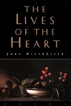 The Lives of the Heart: Poems, Paperback/Jane Hirshfield
