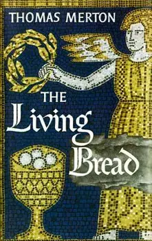 The Living Bread, Paperback/Thomas Merton