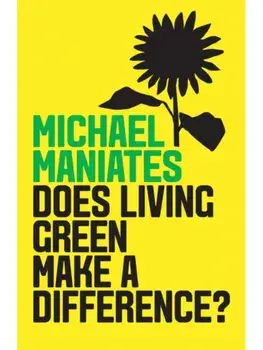 The Living-Green Myth, Hardback/Michael Maniates