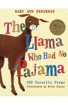 The Llama Who Had No Pajama: 100 Favorite Poems - Mary Ann Hoberman