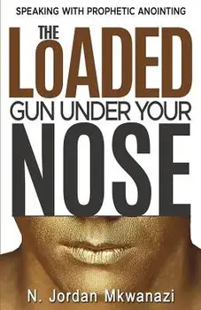 The Loaded Gun Under Your Nose, Paperback/N. Jordan Mkwanazi