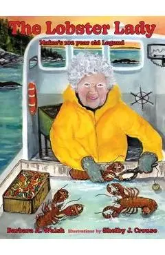 The Lobster Lady: Maine's 102-Year-Old Legend - Barbara A. Walsh