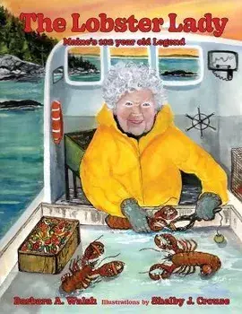 The Lobster Lady: Maine's 102-year-old Legend, Paperback/Barbara A. Walsh