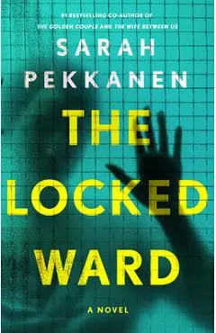The Locked Ward - Sarah Pekkanen