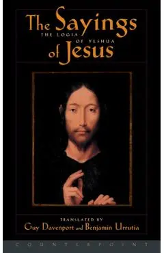 The Logia of Yeshua: The Sayings of Jesus - Guy Davenport