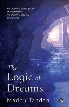 The Logic of Dreams, Paperback/Madhu Tandan