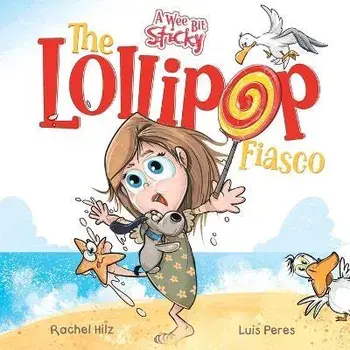 The Lollipop Fiasco: A Humorous Rhyming Story for Boys and Girls Ages 4-8, Paperback/Rachel Hilz