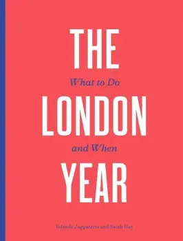 The London Year. What to Do and When, Paperback/Sarah Guy