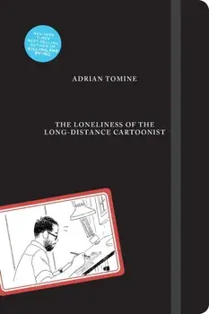 The Loneliness of the Long-Distance Cartoonist, Hardcover/Adrian Tomine