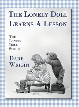 The Lonely Doll Learns a Lesson: The Lonely Doll Series, Hardcover/Dare Wright