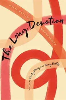 The Long Devotion: Poets Writing Motherhood, Paperback/Emily Pérez