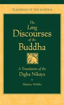 The Long Discourses of the Buddha: A Translation of the Digha Nikaya, Hardcover/Maurice Walshe