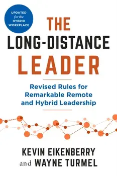 The Long-Distance Leader, Second Edition. Revised Rules for Remarkable Remote and Hybrid Leadership, Paperback/Wayne Turmel