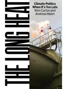 The Long Heat. Climate Politics When It’s Too Late, Hardback/Wim Carton