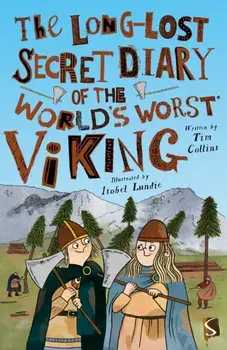 The Long-Lost Secret Diary of the World's Worst Viking. Illustrated ed, Paperback/Tim Collins