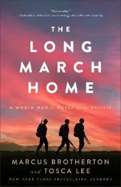 The Long March Home: A World War II Novel of the Pacific - Marcus Brotherton
