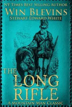The Long Rifle: Mountain Man Classics, Paperback/Win Blevins