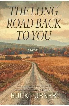 The Long Road Back to You - Buck Turner