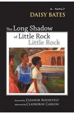 The Long Shadow of Little Rock: A Memoir - Daisy Bates