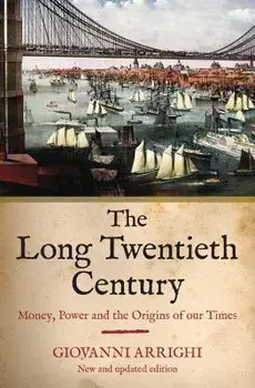 The Long Twentieth Century: Money, Power and the Origins of Our Times, Paperback/Giovanni Arrighi