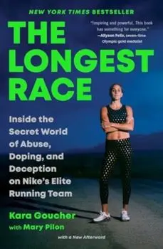 The Longest Race. Inside the Secret World of Abuse, Doping, and Deception on Nike's Elite Running Team, Paperback/Kara Goucher