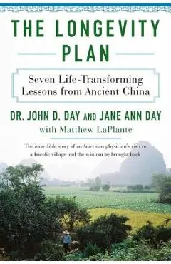 The Longevity Plan: Seven Life-Transforming Lessons from Ancient China - John D. Day