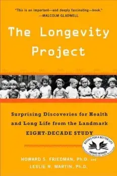 The Longevity Project: Surprising Discoveries for Health and Long Life from the Landmark Eight-Decade Study, Paperback/Howard S. Friedman