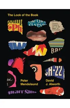 The Look of the Book: Jackets, Covers, and Art at the Edges of Literature - Peter Mendelsund