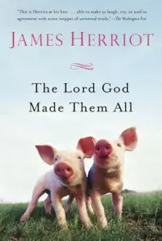 The Lord God Made Them All, Paperback/James Herriot