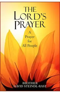The Lord's Prayer: A Prayer for All People - David Steindl-rast