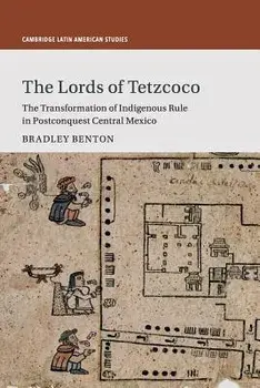The Lords of Tetzcoco, Paperback/Bradley Benton